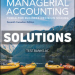 Managerial Accounting - Tools for Business Decision Making Canadian 7th Weygandt Solutions Manual