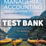 Managerial Accounting - Tools for Business Decision Making Canadian 7th Weygandt Test Bank