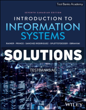 Introduction to Information Systems Canadian 7th Rainer Solutions Manual