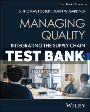 Managing Quality - Integrating the Supply Chain 8th Foster; Test Bank