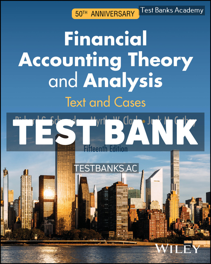 9781394336531-TEST-BANK Financial Accounting Theory and Analysis - Text and Cases 15th Schroeder Test Bank