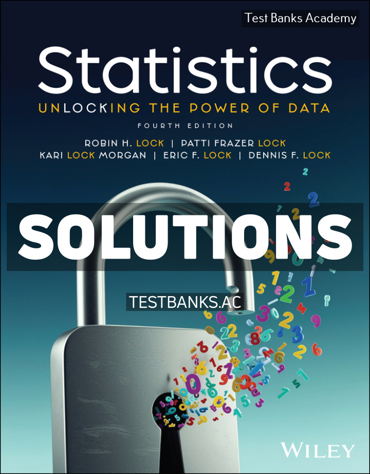9781394336623-SOLUTIONS Statistics - Unlocking the Power of Data 4th Lock Solutions Manual