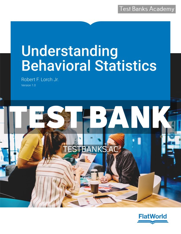9781453341476-TEST-BANK Understanding Behavioral Statistics v1 1st Lorch Test Bank
