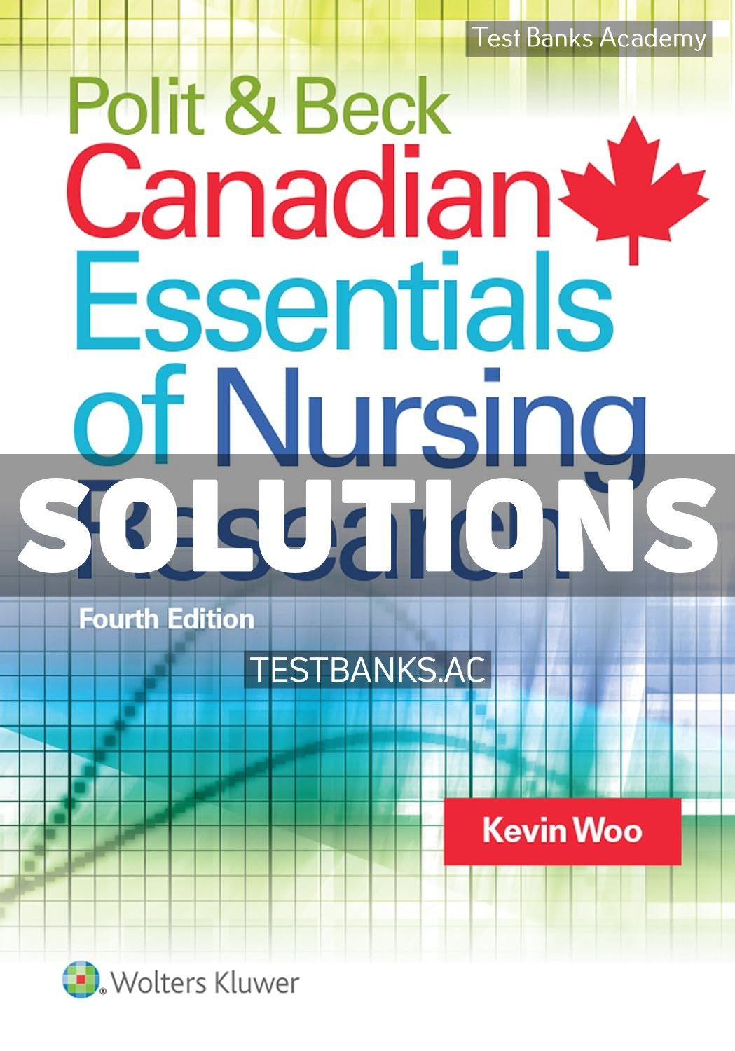 9781496301468-SOLUTIONS Polit & Beck Canadian Essentials of Nursing Research 4th Woo Solutions Manual