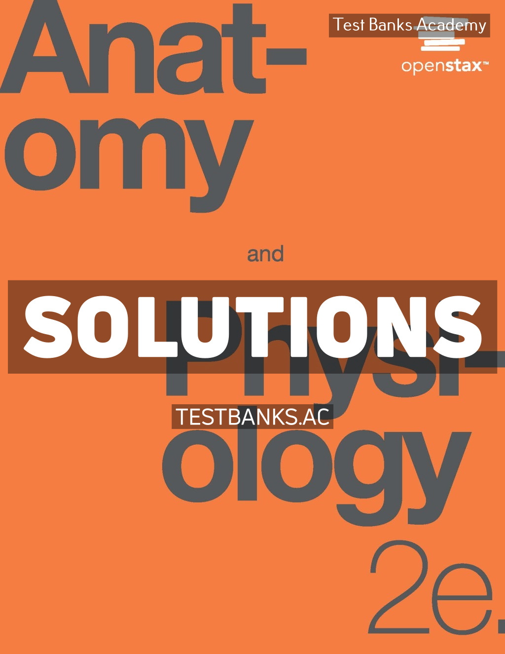 9781711494067-SOLUTIONS Anatomy and Physiology 2nd Betts Solutions Manual
