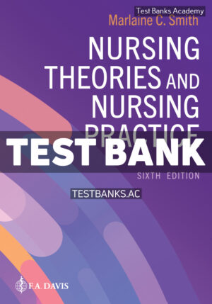 Nursing Theories and Nursing Practice 6th Smith Test Bank
