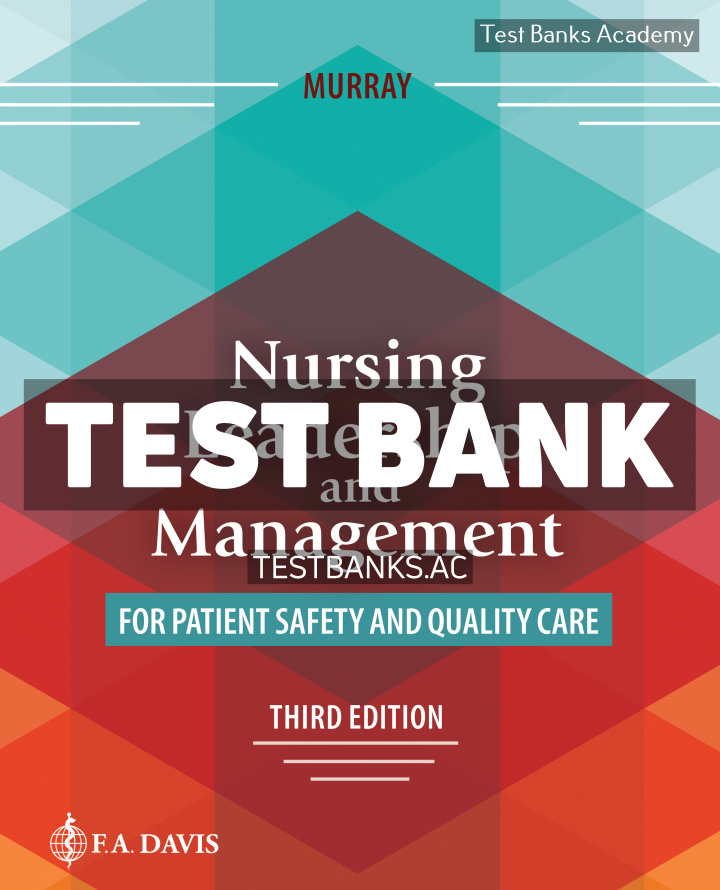 9781719651523-TEST-BANK Nursing Leadership and Management for Patient Safety and Quality Care 3rd Murray Test Bank
