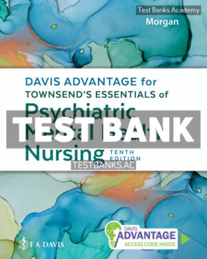 Davis Advantage for Townsends Essentials of Psychiatric Mental Health Nursing 10th Morgan Test Bank
