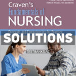 Craven & Hirnles Fundamentals of Nursing 1st Henshaw Solutions Manual