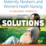 Maternity Newborn and Womens Health Nursing 2nd OMeara Solutions Manual