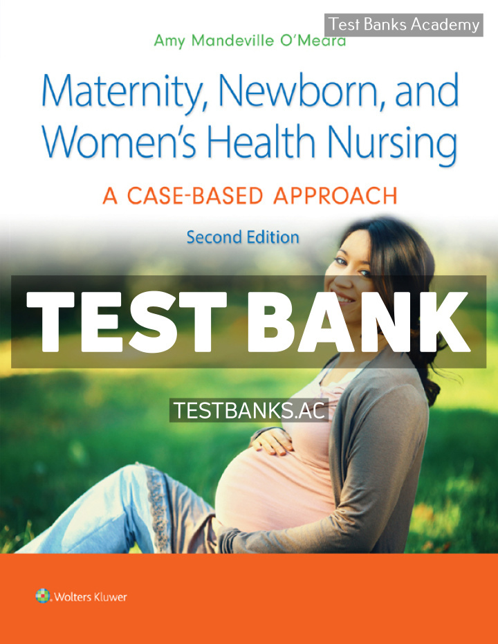 9781975209025-TEST-BANK Maternity Newborn and Womens Health Nursing 2nd OMeara Test Bank