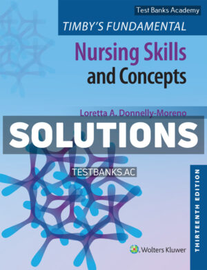 Timbys Fundamental Nursing Skills and Concepts 13th Moreno Solutions Manual