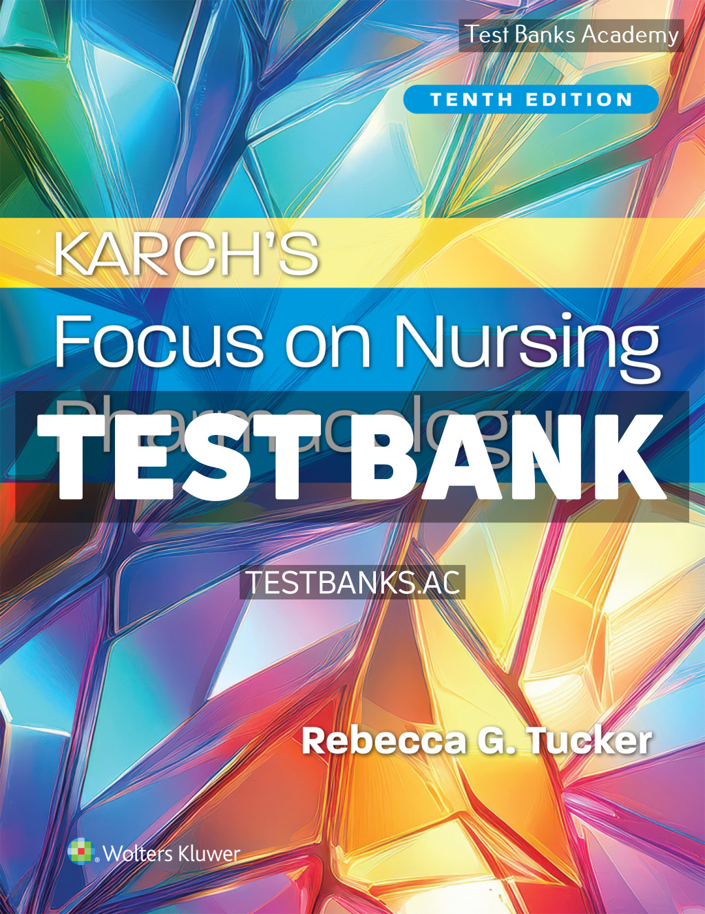 9781975261115-TEST-BANK Karchs Focus on Nursing Pharmacology 10th Tucker Test Bank