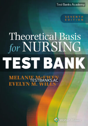 Theoretical Basis for Nursing 7th McEwen Test Bank