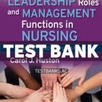 Leadership Roles and Management Functions in Nursing 12th Huston Test Bank