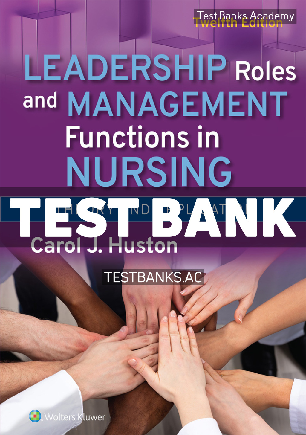 9781975263003-TEST-BANK Leadership Roles and Management Functions in Nursing 12th Huston Test Bank