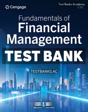 Fundamentals of Financial Management 17th Brigham Test Bank