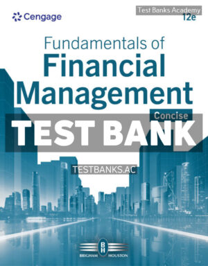 Fundamentals of Financial Management - Concise 12th Brigham Test Bank