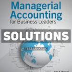 Managerial Accounting for Business Leaders 1st Warren Solutions Manual