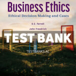 Business Ethics - Ethical Decision Making and Cases 14th Ferrell Test Bank
