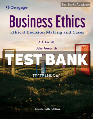 Business Ethics - Ethical Decision Making and Cases 14th Ferrell Test Bank