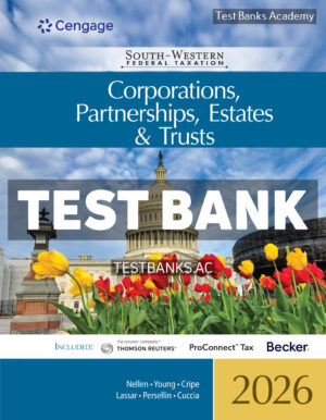 South - Western Federal Taxation 2026 - Corporations Partnerships Estates and Trusts 49th Nellen Test Bank