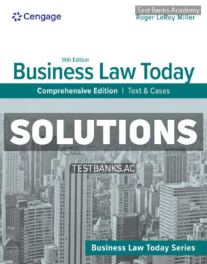 Business Law Today Comprehensive - Text & Cases 14th Miller Solutions Manual