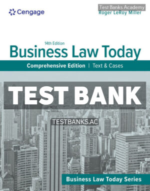 Business Law Today Comprehensive - Text & Cases 14th Miller Test Bank