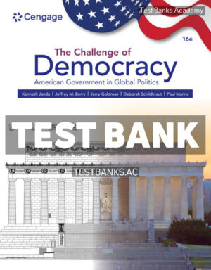 The Challenge of Democracy - American Government in Global Politics 16th Janda Test Bank