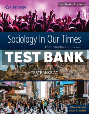 Sociology in Our Times - The Essentials 13th Kendall Test Bank