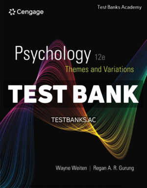Psychology - Themes and Variations 12th Weiten Test Bank