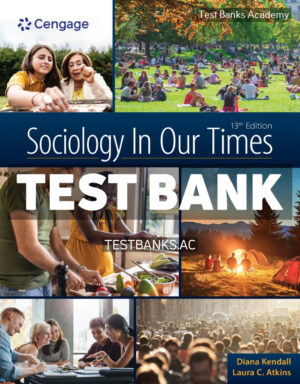 Sociology In Our Times 13th Kendall Test Bank