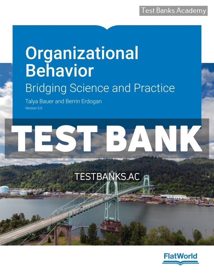 9798887940564-TEST-BANK Organizational Behavior v5 1st Bauer Test Bank
