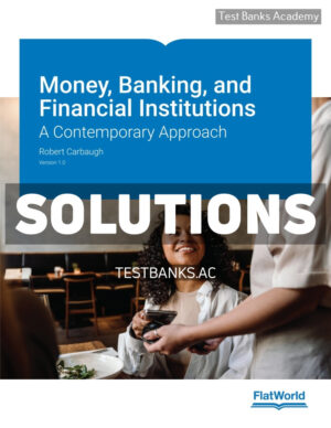 Money Banking and Financial Institutions v1 1st Carbaugh Solutions Manual