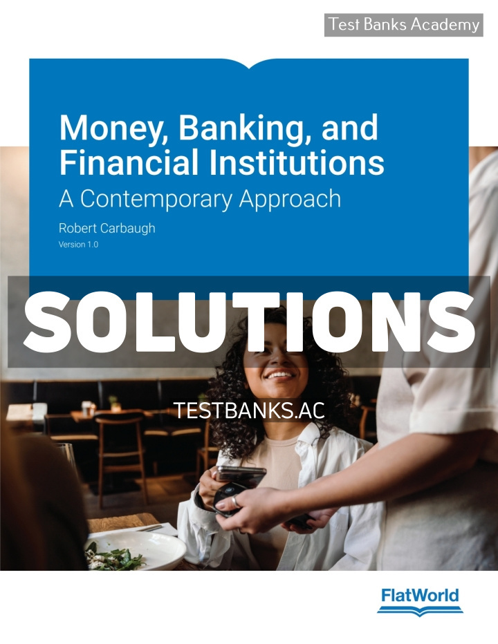 9798887940861-SOLUTIONS Money Banking and Financial Institutions v1 1st Carbaugh Solutions Manual