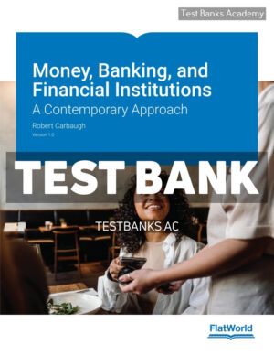 Money Banking and Financial Institutions v1 1st Carbaugh Test Bank