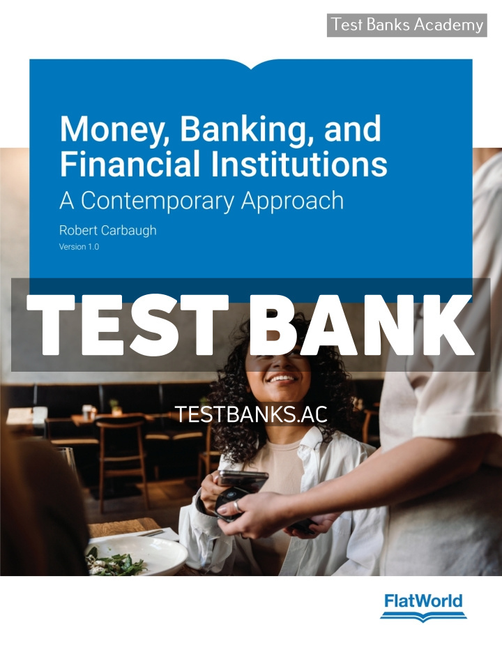 9798887940861-TEST-BANK Money Banking and Financial Institutions v1 1st Carbaugh Test Bank